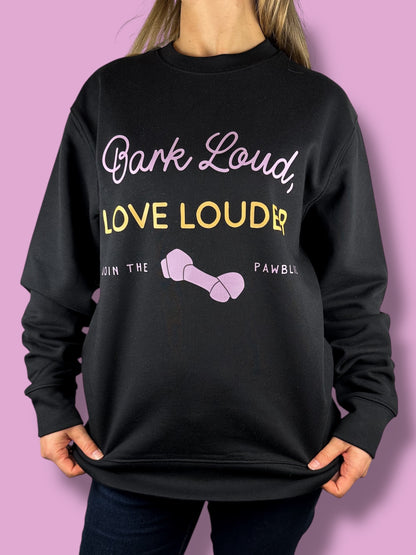 Bark Loud Love Louder Sweatshirt