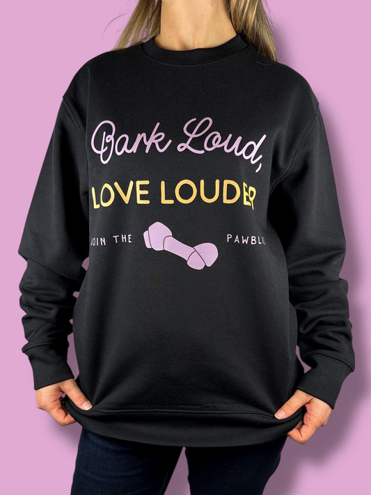Bark Loud Love Louder Sweatshirt