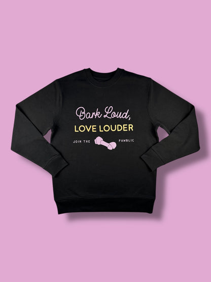 Bark Loud Love Louder Sweatshirt